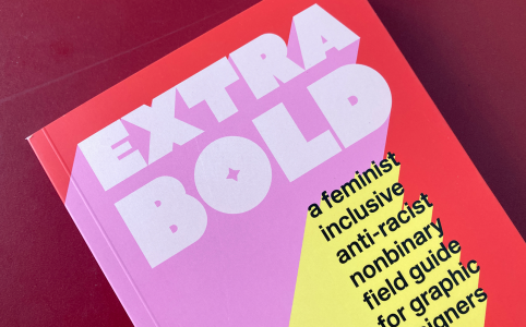 Extra bold. A feminist inclusive anti-racist nonbinary filed guide for graphic designers, Ellen Lupton et al. [Biblioteca Amnesia]